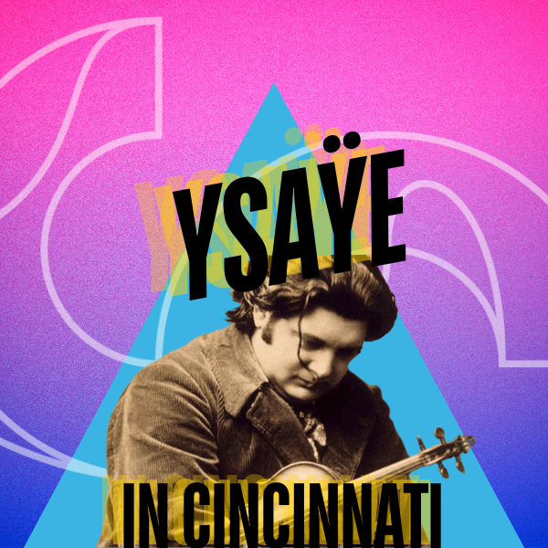 Ysaÿe in Cincinnati